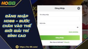 Đăng Nhập HO88 – Bước Chân Vào Thế Giới Giải Trí Đỉnh Cao